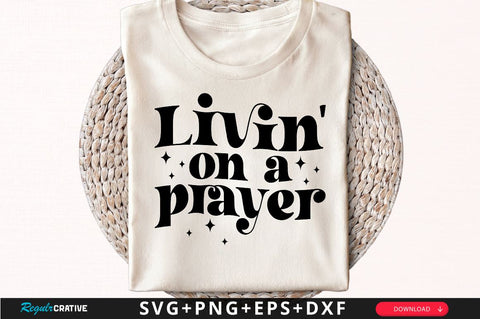 Livin on a prayer Sleeve SVG Design, Christian Sleeve SVG, Faith SVG Design, Jesus Sleeve SVG SVG Regulrcrative 