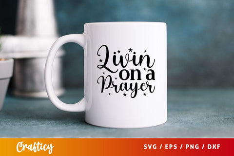 livin on a prayer Svg Design SVG Designangry 