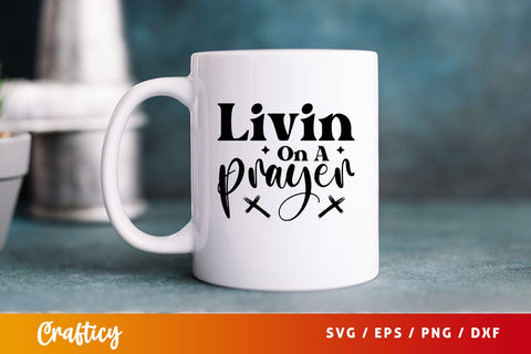 Livin on a prayer Svg Design SVG Designangry 
