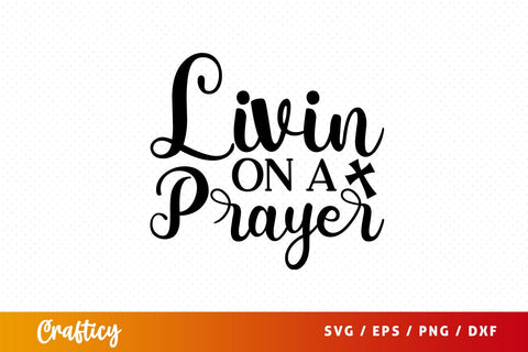 livin on a prayer Svg Design SVG Designangry 