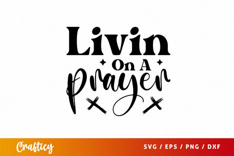 Livin on a prayer Svg Design SVG Designangry 