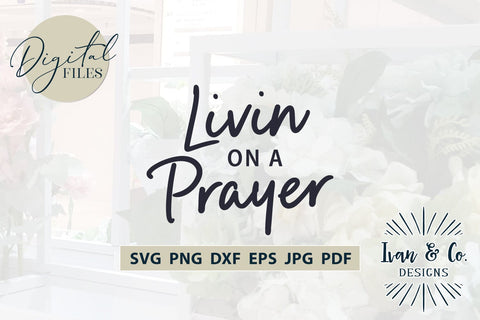 Livin on a Prayer SVG Files, Christian Svg, Religious Svg, Jesus Svg, Christian Shirts, Cricut Svg, Silhouette Designs, Digital Cut Files, Vinyl Designs, DXF PNG JPG (1697361947) SVG Ivan & Co. Designs 