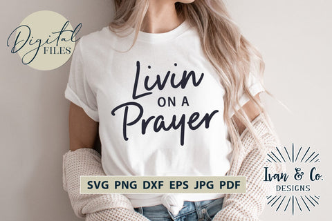 Livin on a Prayer SVG Files, Christian Svg, Religious Svg, Jesus Svg, Christian Shirts, Cricut Svg, Silhouette Designs, Digital Cut Files, Vinyl Designs, DXF PNG JPG (1697361947) SVG Ivan & Co. Designs 