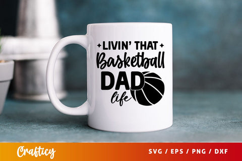 Livin that basketball dad life Svg Design SVG Designangry 