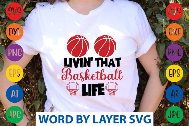 Livin' That Basketball Life SVG DESIGN SVG Rafiqul20606 