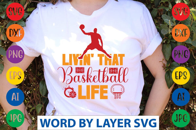 Livin' That Basketball Life svg design SVG Rafiqul20606 