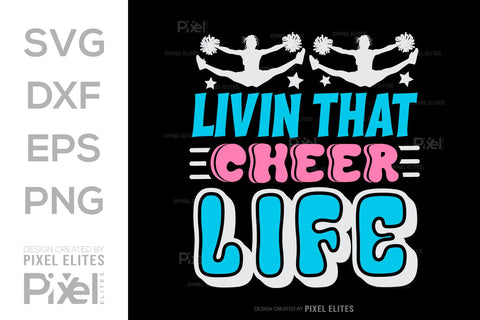 Livin That Cheer Life SVG Cheerleading Cheer Life Bundle Cheer Team Cheer Quote Design PET 00660 SVG ETC Craft 