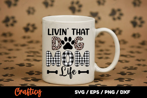 Livin That Dog Mom Life SVG Design SVG Designangry 