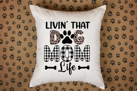 Livin That Dog Mom Life SVG Design SVG Designangry 