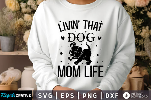 Livin that dog mom life Svg Design SVG Regulrcrative 