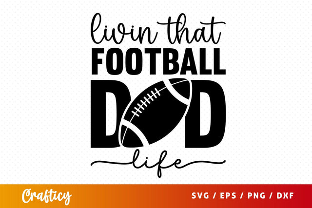 Livin that football dad life SVG Design SVG Designangry 