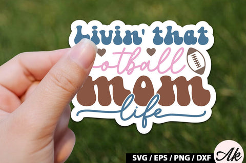 Livin' that football mom life Retro Stickers SVG akazaddesign 