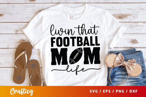 Livin that football mom life SVG Design SVG Designangry 