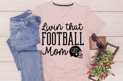 Livin That Football Mom Life SVG Design SVG Designangry 