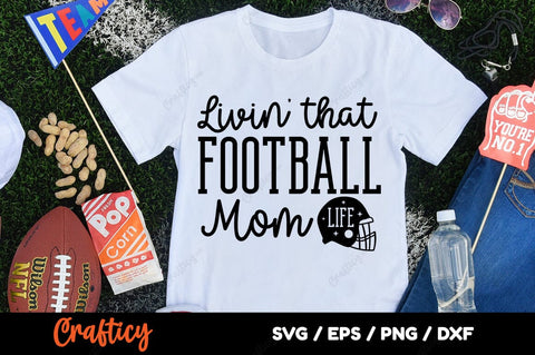 Livin That Football Mom Life SVG Design SVG Designangry 
