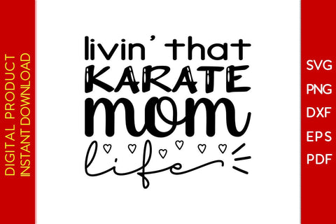 Livin’ That Karate Mom Life SVG PNG PDF Cut File SVG Creativedesigntee 