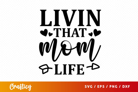 Livin that mom life SVG Design SVG Designangry 