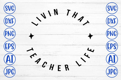 Livin That Teacher Life SVG Cut File SVG Syaman 