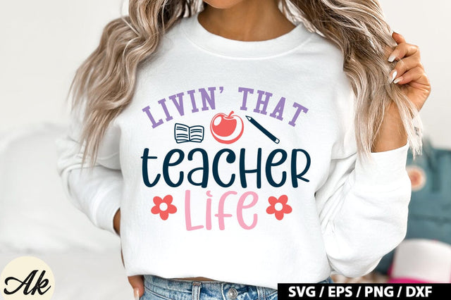 Livin That Teacher Life SVG Design SVG akazaddesign 