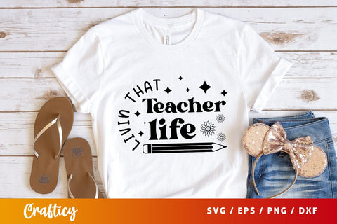 Livin that Teacher life Svg Design SVG Designangry 