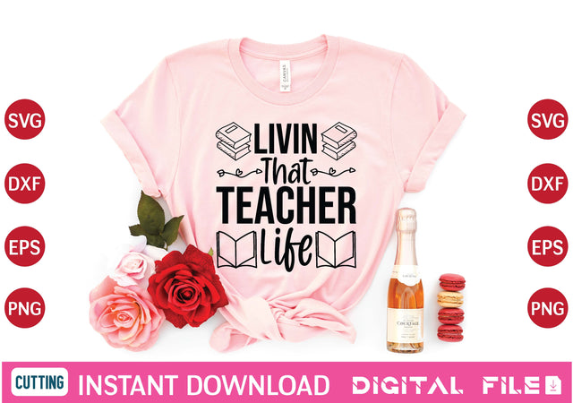 Livin That Teacher Life svg SVG designer krishna 