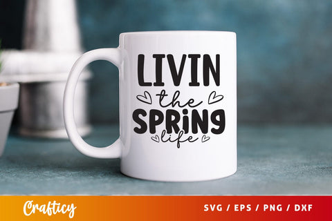 Livin the spring life svg Design SVG Designangry 