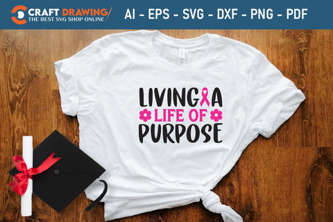 Living A Life Of Purpose Breast Cancer SVG, Pink Awareness Ribbon Svg, Heal Cancer Svg, Cancer Awareness Svg, Fight Cancer Svg, Cancer, Svg Files For Cricut SVG Debashish Barman 