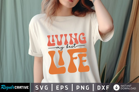 Living my best Life svg Design SVG Regulrcrative 