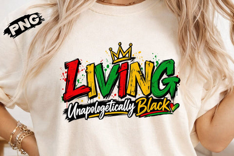 Living Unapologetically Black PNG Shirt SVG DesignDestine 
