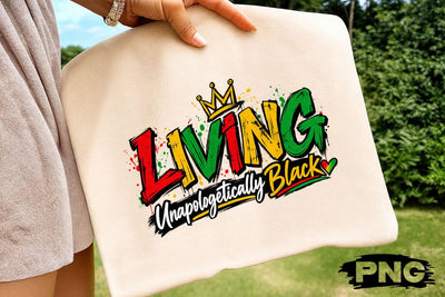 Living Unapologetically Black PNG Shirt SVG DesignDestine 