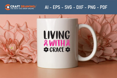 Living With Grace Breast Cancer SVG, Pink Awareness Ribbon Svg, Heal Cancer Svg, Cancer Awareness Svg, Fight Cancer Svg, Cancer, Svg Files For Cricut SVG Debashish Barman 
