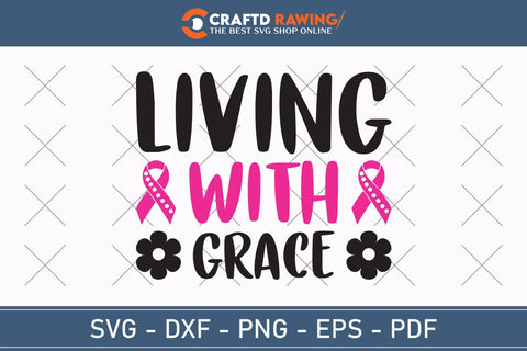 Living With Grace Breast Cancer SVG, Pink Awareness Ribbon Svg, Heal Cancer Svg, Cancer Awareness Svg, Fight Cancer Svg, Cancer, Svg Files For Cricut SVG Debashish Barman 