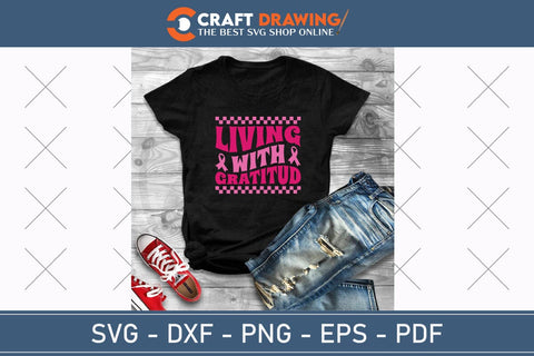 Living With Gratitud Breast Cancer SVG, Pink Awareness Ribbon Svg, Heal Cancer Svg, Cancer Awareness Svg, Fight Cancer Svg, Cancer, Svg Files For Cricut SVG Debashish Barman 