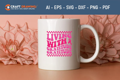 Living With Gratitude Gratitude Breast Cancer SVG, Pink Awareness Ribbon Svg, Heal Cancer Svg, Cancer Awareness Svg, Fight Cancer Svg, Cancer, Svg Files For Cricut SVG Debashish Barman 