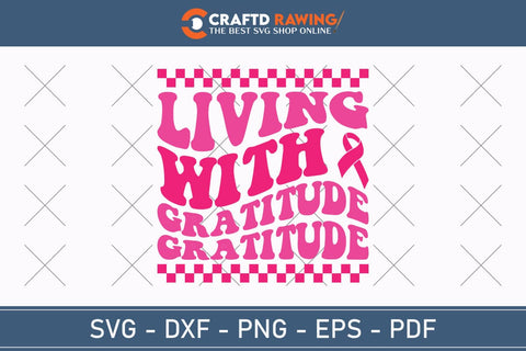 Living With Gratitude Gratitude Breast Cancer SVG, Pink Awareness Ribbon Svg, Heal Cancer Svg, Cancer Awareness Svg, Fight Cancer Svg, Cancer, Svg Files For Cricut SVG Debashish Barman 