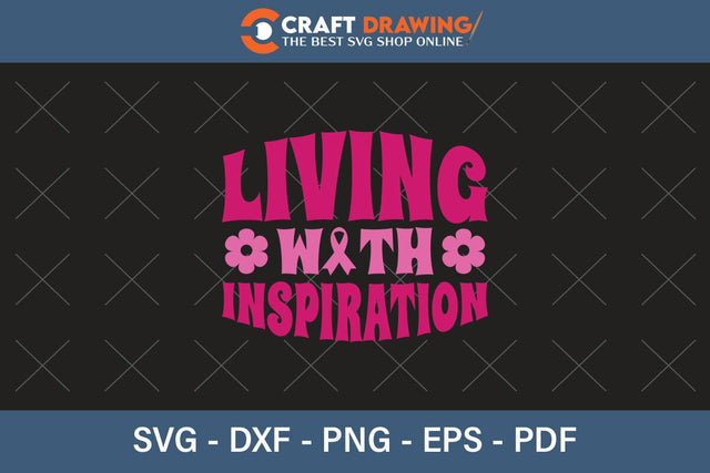Living With Inspiration Breast Cancer SVG, Pink Awareness Ribbon Svg, Heal Cancer Svg, Cancer Awareness Svg, Fight Cancer Svg, Cancer, Svg Files For Cricut SVG Debashish Barman 