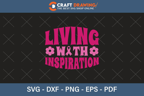 Living With Inspiration Breast Cancer SVG, Pink Awareness Ribbon Svg, Heal Cancer Svg, Cancer Awareness Svg, Fight Cancer Svg, Cancer, Svg Files For Cricut SVG Debashish Barman 