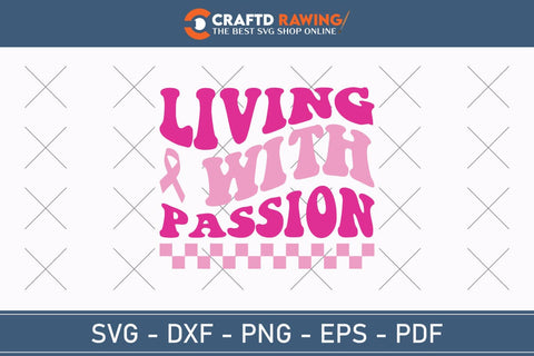 Living With Passion Breast Cancer SVG, Pink Awareness Ribbon Svg, Heal Cancer Svg, Cancer Awareness Svg, Fight Cancer Svg, Cancer, Svg Files For Cricut SVG Debashish Barman 