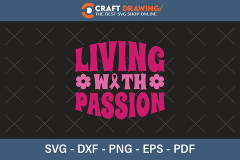 Living With Passion Breast Cancer SVG, Pink Awareness Ribbon Svg, Heal Cancer Svg, Cancer Awareness Svg, Fight Cancer Svg, Cancer, Svg Files For Cricut SVG Debashish Barman 