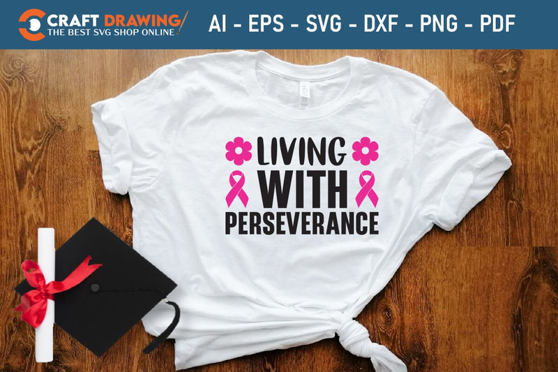Perseverance Pink Living With Perseverance Breast Cancer SVG, Pink Awareness Ribbon Svg ...