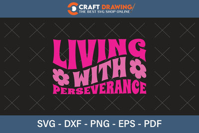Living With Perseverance Breast Cancer SVG, Pink Awareness Ribbon Svg, Heal Cancer Svg, Cancer Awareness Svg, Fight Cancer Svg, Cancer, Svg Files For Cricut SVG Debashish Barman 