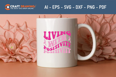 Living With Positivity Breast Cancer SVG, Pink Awareness Ribbon Svg, Heal Cancer Svg, Cancer Awareness Svg, Fight Cancer Svg, Cancer, Svg Files For Cricut SVG Debashish Barman 