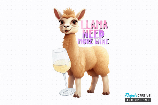 Llama need more wine Sublimation Design Sublimation Regulrcrative 