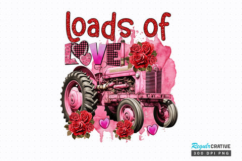 Loads of love PNG Design Sublimation Regulrcrative 