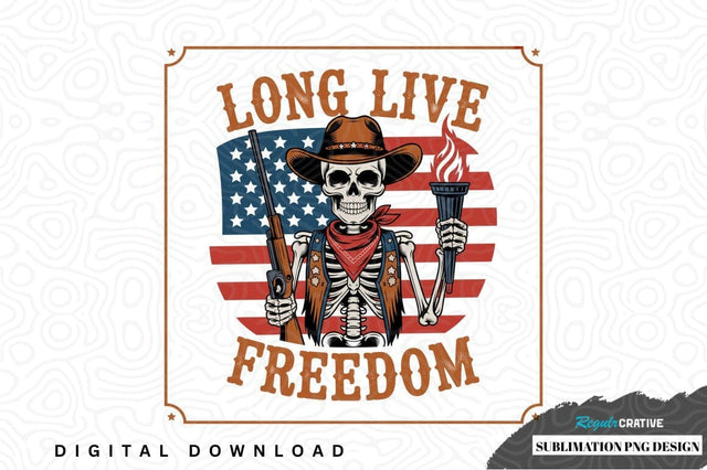 Long live freedom sublimation png design Sublimation Regulrcrative 