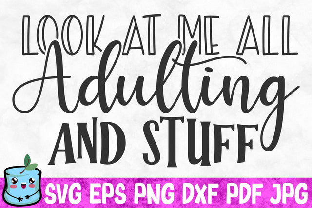 Look At Me All Adulting And Stuff SVG MintyMarshmallows 