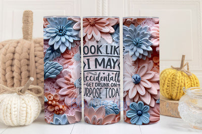 Look Like I May Accidentally Get Drunk On Purpose Today 20oz Skinny Tumbler Wrap, Get Drunk on Purpose Tumbler Design, Alcohol Quote Tumbler PNG Sublimation BouDesign 