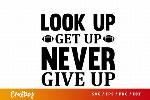 Look up get up never give up SVG Design SVG Designangry 
