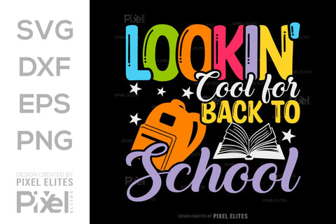 Lookin' Cool For Back To School SVG Hello School Kids Welcome To School Back To School Quote Design SVG ETC Craft 