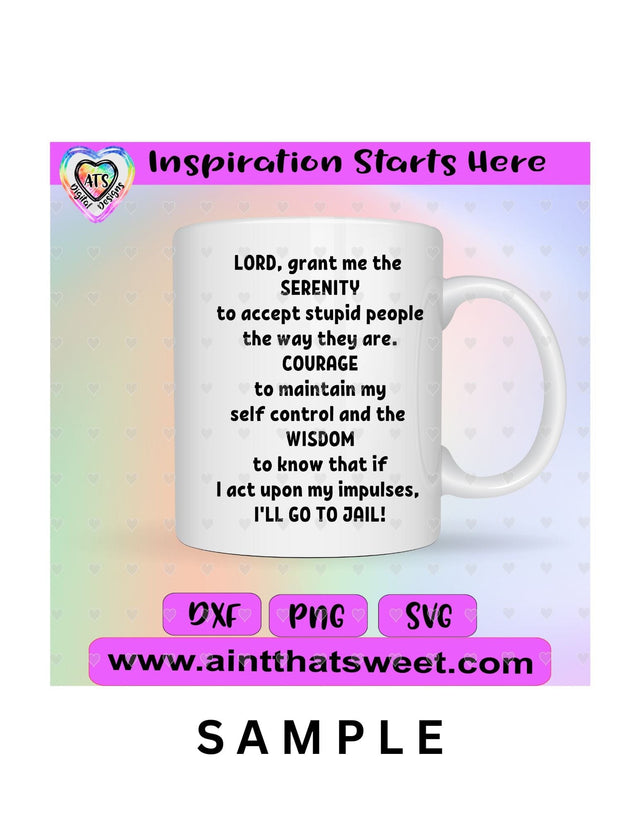 Lord Grant Me Serenity Courage Wisdom-(funny) - Transparent PNG, SVG, DXF - Silhouette, Cricut, ScanNCut SVG Aint That Sweet 